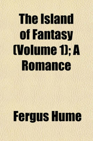 Cover of The Island of Fantasy (Volume 1); A Romance