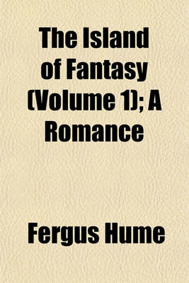 Book cover for The Island of Fantasy (Volume 1); A Romance