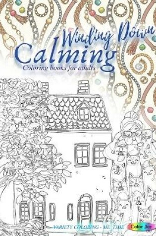 Cover of WINDING DOWN calming coloring books for adults