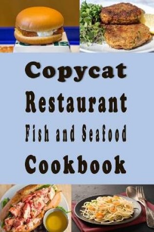 Cover of Copycat Restaurant Fish and Seafood Cookbook