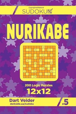 Book cover for Sudoku Nurikabe - 200 Logic Puzzles 12x12 (Volume 5)