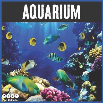Cover of Aquarium 2021 Wall Calendar
