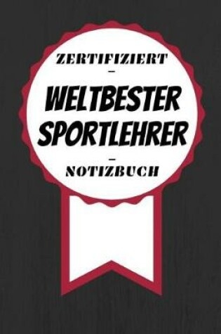 Cover of Notizbuch - Zertifiziert - Weltbester - Sportlehrer