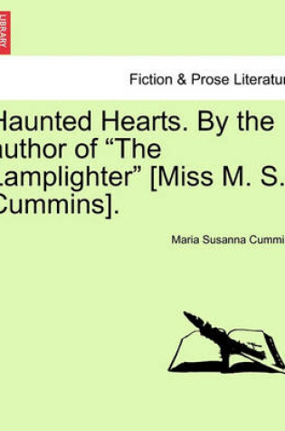 Cover of Haunted Hearts. by the Author of "The Lamplighter" [Miss M. S. Cummins].