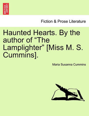 Book cover for Haunted Hearts. by the Author of "The Lamplighter" [Miss M. S. Cummins].