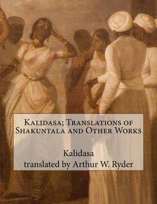 Book cover for Kalidasa; Translations of Shakuntala and Other Works