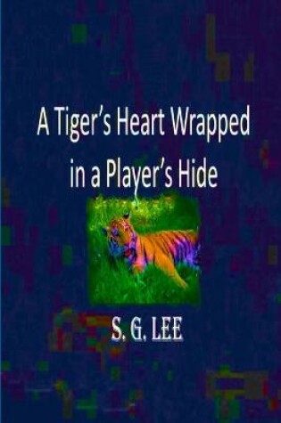 Cover of A Tiger's Heart Wrapped In a Player's Hide