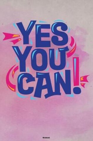 Cover of Yes You Can! Notebook