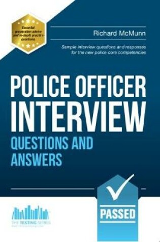 Cover of Police Officer Interview Questions and Answers: Sample Interview Questions and Responses to the New Police Core Competencies