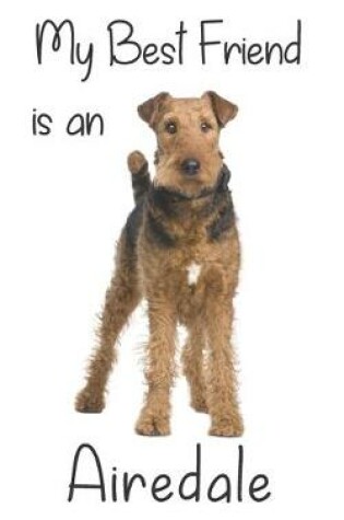 Cover of My best Friend is an Airedale