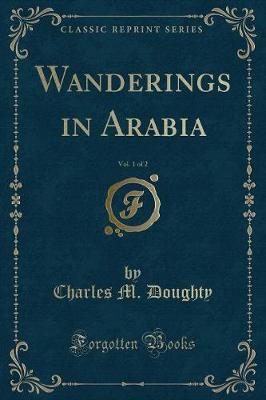 Book cover for Wanderings in Arabia, Vol. 1 of 2 (Classic Reprint)