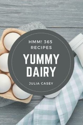 Cover of Hmm! 365 Yummy Dairy Recipes