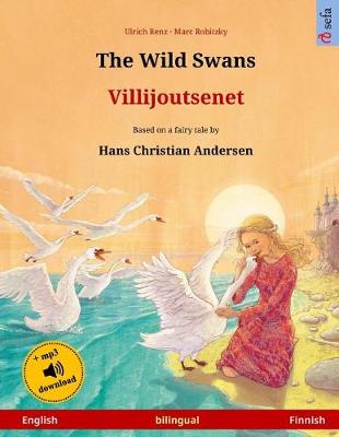 Book cover for The Wild Swans - Villijoutsenet. Bilingual children's book adapted from a fairy tale by Hans Christian Andersen (English - Finnish)