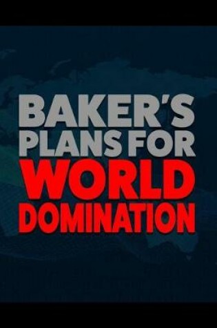 Cover of Baker's Plans for World Domination