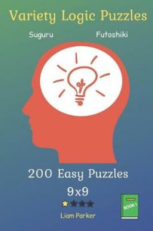 Cover of Variety Logic Puzzles - Suguru, Futoshiki 200 Easy Puzzles 9x9 vol.1