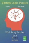 Book cover for Variety Logic Puzzles - Suguru, Futoshiki 200 Easy Puzzles 9x9 vol.1