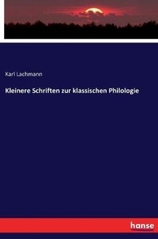 Cover of Kleinere Schriften zur klassischen Philologie