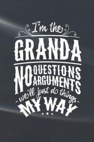 Cover of I'm The Granda No Questions No Arguments We'll Just Do Things My Way