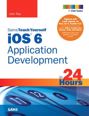 Book cover for Sams Teach Yourself iOS 6 Application Development in 24 Hours