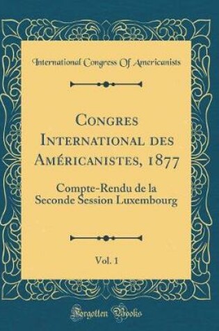 Cover of Congres International Des Américanistes, 1877, Vol. 1