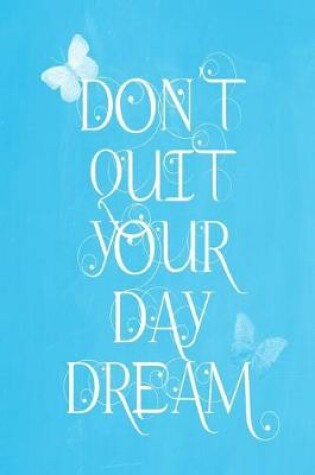 Cover of Pastel Chalkboard Journal - Don't Quit Your Daydream (Light Blue)