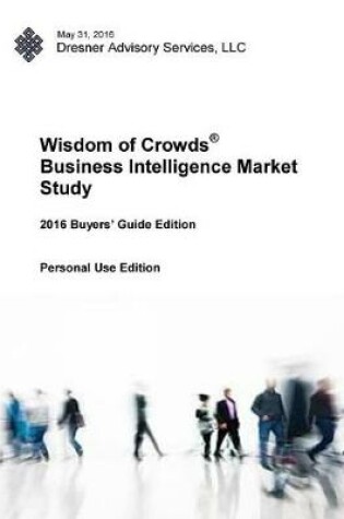 Cover of 2016 Wisdom of Crowds Business Intelligence Market Study - Buyer's Guide Edition