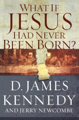 Cover of What If Jesus Had Never Been Born?