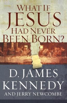 Book cover for What If Jesus Had Never Been Born?