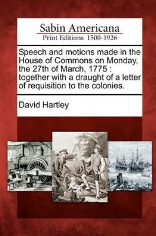 Cover of Speech and Motions Made in the House of Commons on Monday, the 27th of March, 1775