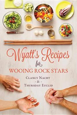 Book cover for Wyatt's Recipes for Wooing Rock Stars