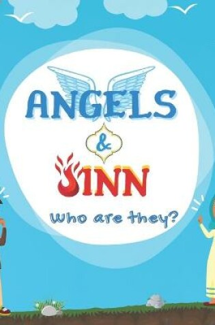 Cover of Angels & Jinn; Who are they?