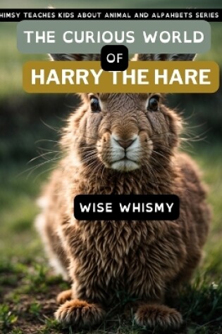 Cover of The Curious World of Harry the Hare