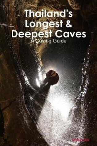 Cover of Thailand's Longest & Deepest Caves