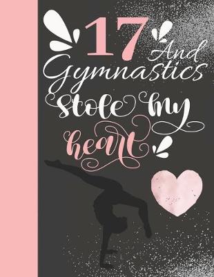Book cover for 17 And Gymnastics Stole My Heart