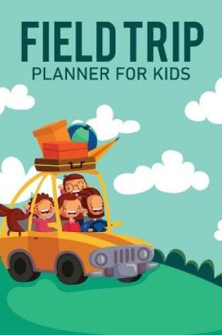 Cover of Feld Trip Planner For Kids