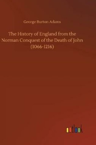 Cover of The History of England from the Norman Conquest of the Death of John (1066-1216)