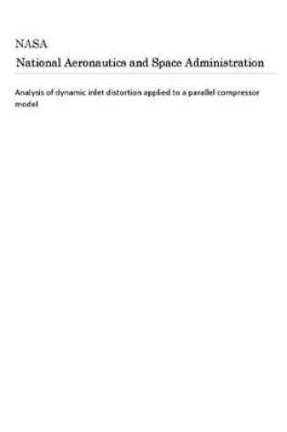 Cover of Analysis of Dynamic Inlet Distortion Applied to a Parallel Compressor Model