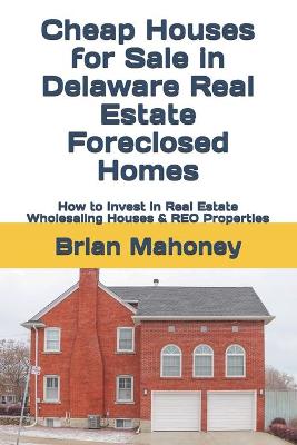 Book cover for Cheap Houses for Sale in Delaware Real Estate Foreclosed Homes