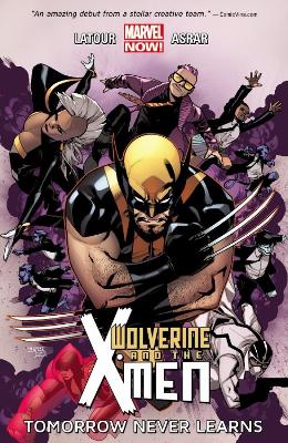 Book cover for Wolverine & The X-men Volume 1: Tomorrow Never Learns