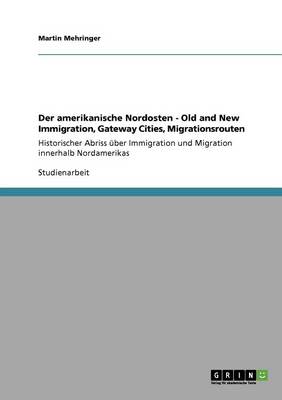 Book cover for Der amerikanische Nordosten - Old and New Immigration, Gateway Cities, Migrationsrouten