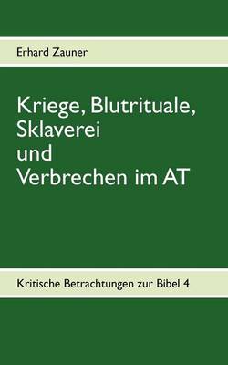 Book cover for Kriege, Blutrituale, Sklaverei und Verbrechen im AT