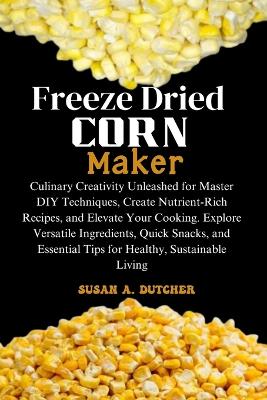 Cover of Freeze Dried Corn Maker