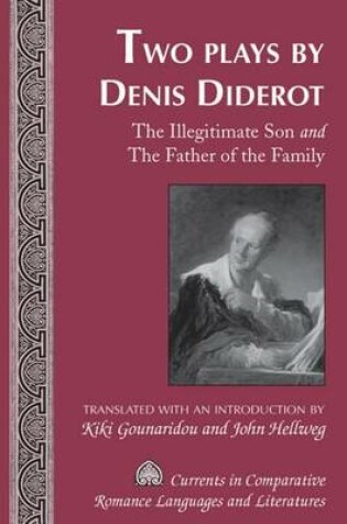 Cover of Two Plays by Denis Diderot: The Illegitimate Son and the Father of the Family Translated with an Introduction by Kiki Gounaridou and John Hellweg