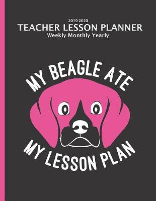 Book cover for Teacher Beagle Lesson Planner 2019-2020 Monthly Weekly