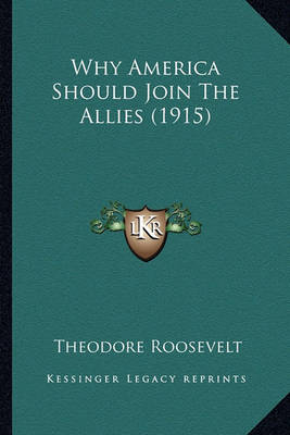 Book cover for Why America Should Join the Allies (1915) Why America Should Join the Allies (1915)