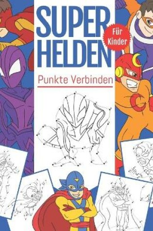 Cover of Punkte Verbinden SuperHelden Für Kinder