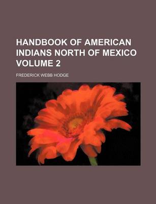 Book cover for Handbook of American Indians North of Mexico Volume 2