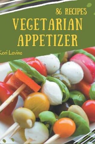 Cover of 86 Vegetarian Appetizer Recipes