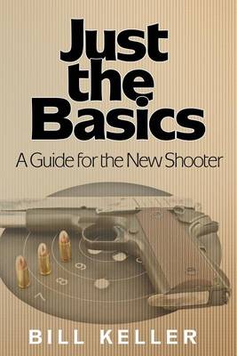 Book cover for Just the Basics a Guide for the New Shooter