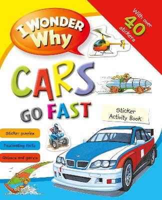 Cover of I Wonder Why Cars Go Fast Sticker Activity Book